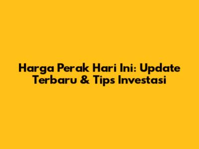 Harga Perak Hari Ini: Update Terbaru & Tips Investasi