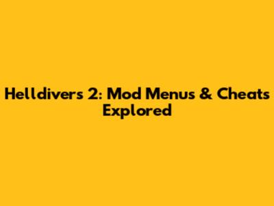 Helldivers 2: Mod Menus & Cheats Explored