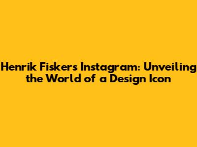 Henrik Fisker's Instagram: Unveiling the World of a Design Icon