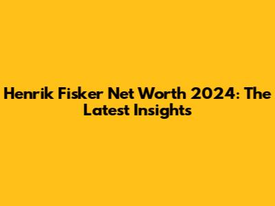 Henrik Fisker Net Worth 2024: The Latest Insights
