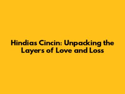 Hindia's 'Cincin': Unpacking the Layers of Love and Loss
