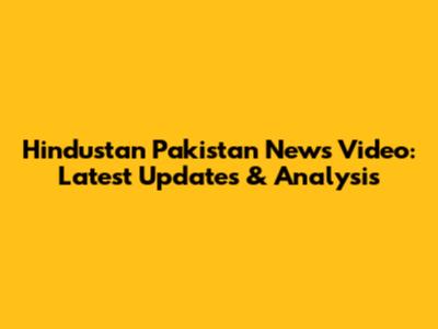 Hindustan Pakistan News Video: Latest Updates & Analysis