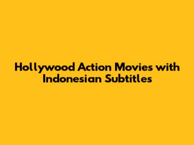 Hollywood Action Movies with Indonesian Subtitles