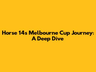 Horse 14's Melbourne Cup Journey: A Deep Dive