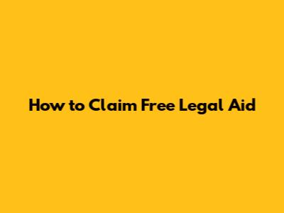 How to Claim Free Legal Aid