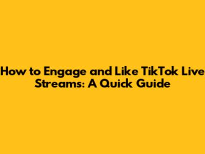 How to Engage and Like TikTok Live Streams: A Quick Guide