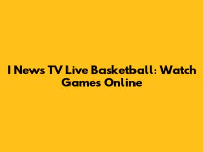 I News TV Live Basketball: Watch Games Online