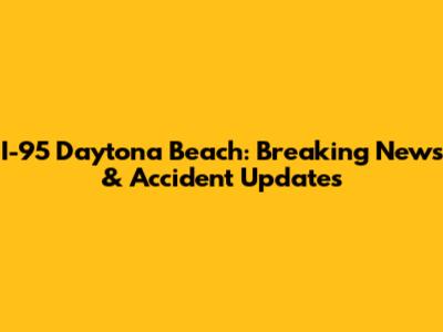 I-95 Daytona Beach: Breaking News & Accident Updates