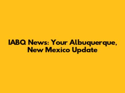 IABQ News: Your Albuquerque, New Mexico Update