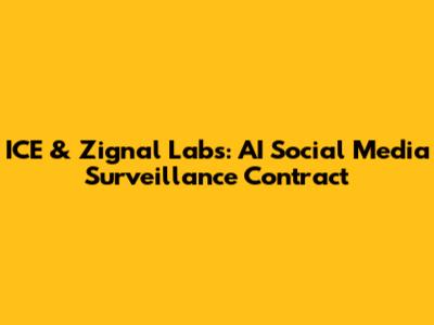 ICE & Zignal Labs: AI Social Media Surveillance Contract