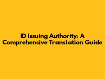 ID Issuing Authority: A Comprehensive Translation Guide