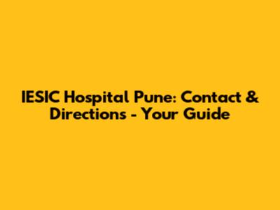 IESIC Hospital Pune: Contact & Directions - Your Guide