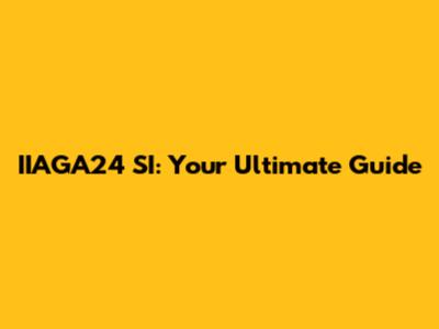 IIAGA24 SI: Your Ultimate Guide
