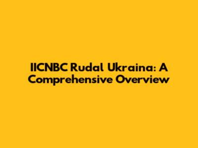 IICNBC Rudal Ukraina: A Comprehensive Overview