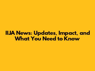 IIJA News: Updates, Impact, and What You Need to Know