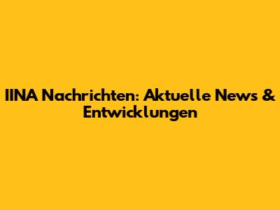 IINA Nachrichten: Aktuelle News & Entwicklungen