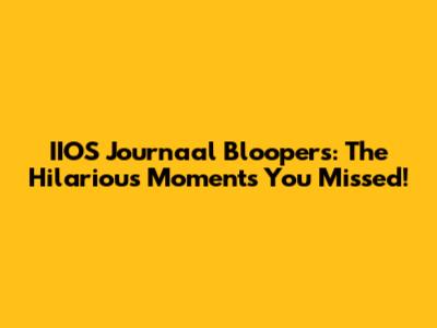 IIOS Journaal Bloopers: The Hilarious Moments You Missed!
