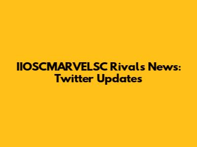 IIOSCMARVELSC Rivals News: Twitter Updates