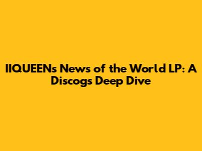 IIQUEEN's 'News of the World' LP: A Discogs Deep Dive