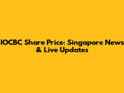 IOCBC Share Price: Singapore News & Live Updates