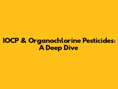 IOCP & Organochlorine Pesticides: A Deep Dive