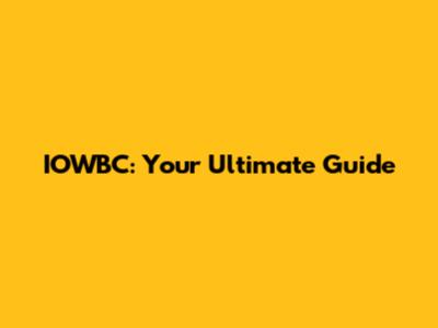 IOWBC: Your Ultimate Guide