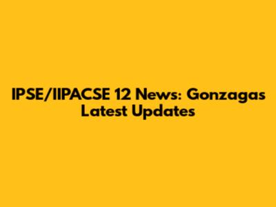 IPSE/IIPACSE 12 News: Gonzaga's Latest Updates