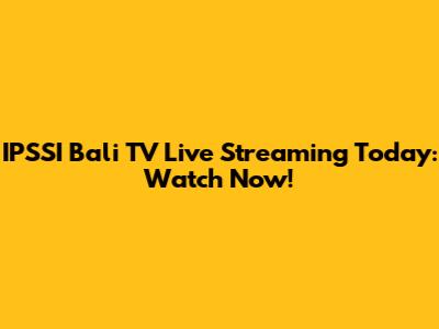 IPSSI Bali TV Live Streaming Today: Watch Now!