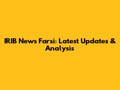 IRIB News Farsi: Latest Updates & Analysis