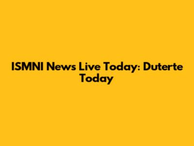 ISMNI News Live Today: Duterte Today