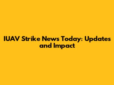 IUAV Strike News Today: Updates and Impact