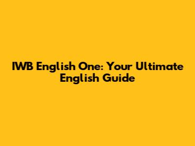 IWB English One: Your Ultimate English Guide