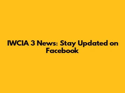 IWCIA 3 News: Stay Updated on Facebook