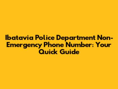 Ibatavia Police Department Non-Emergency Phone Number: Your Quick Guide