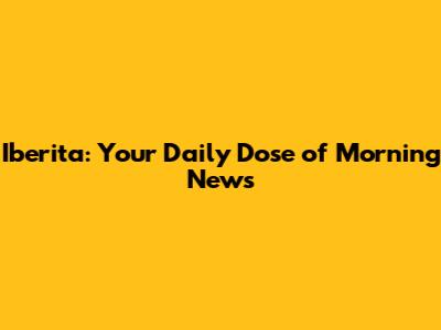 Iberita: Your Daily Dose of Morning News