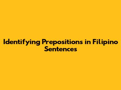 Identifying Prepositions in Filipino Sentences