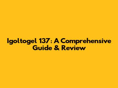 Igoltogel 137: A Comprehensive Guide & Review