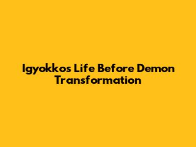 Igyokko's Life Before Demon Transformation