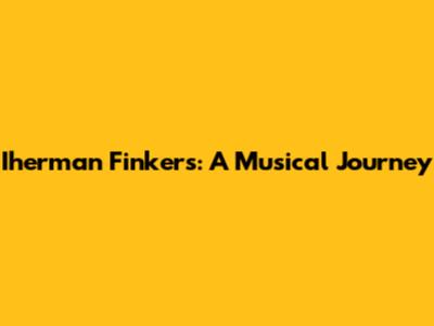 Iherman Finkers: A Musical Journey