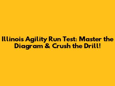 Illinois Agility Run Test: Master the Diagram & Crush the Drill!