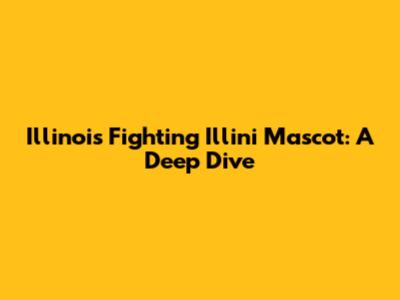 Illinois Fighting Illini Mascot: A Deep Dive