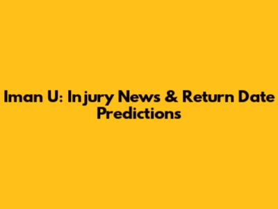 Iman U: Injury News & Return Date Predictions