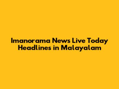 Imanorama News Live Today Headlines in Malayalam