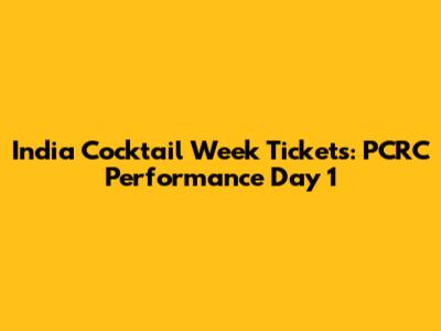 India Cocktail Week Tickets: PCRC Performance Day 1