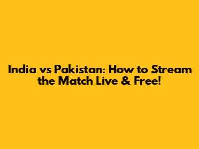 India vs Pakistan: How to Stream the Match Live & Free!