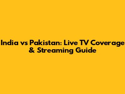 India vs Pakistan: Live TV Coverage & Streaming Guide