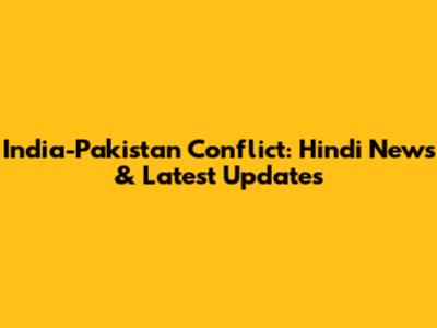 India-Pakistan Conflict: Hindi News & Latest Updates