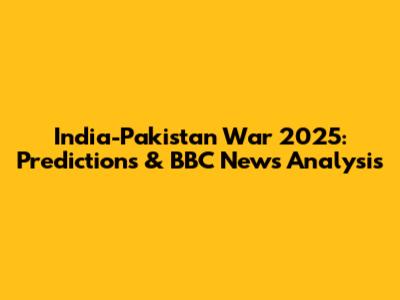 India-Pakistan War 2025: Predictions & BBC News Analysis
