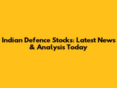 Indian Defence Stocks: Latest News & Analysis Today