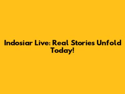 Indosiar Live: Real Stories Unfold Today!